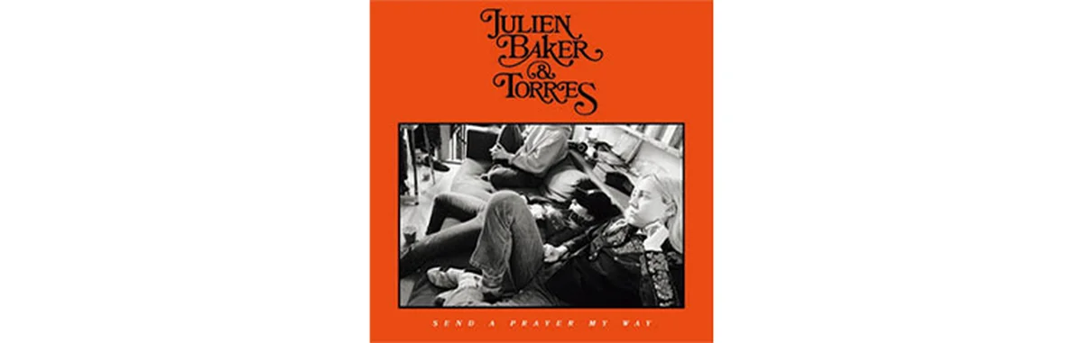 『Send A Prayer My Way』 Julien Baker & TORRES